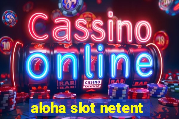 aloha slot netent