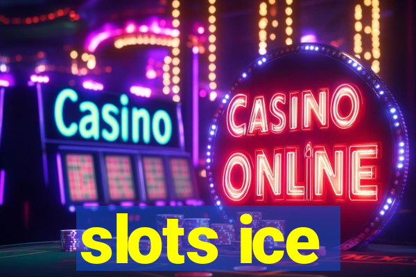 slots ice