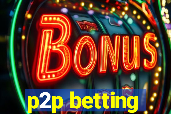 p2p betting