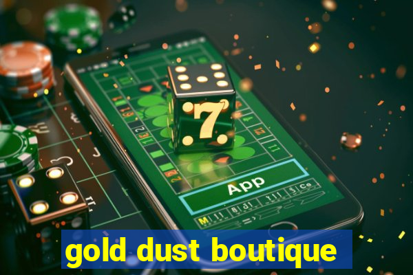 gold dust boutique