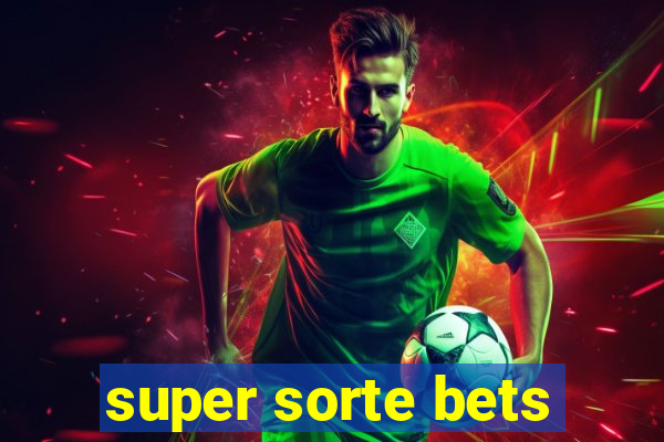 super sorte bets