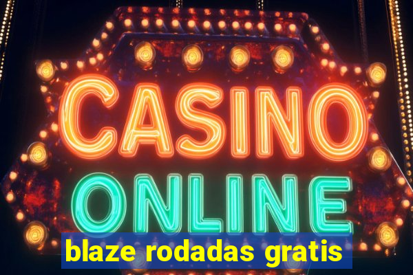 blaze rodadas gratis