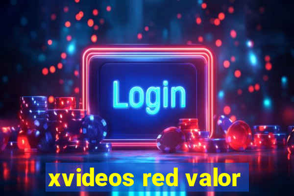 xvideos red valor