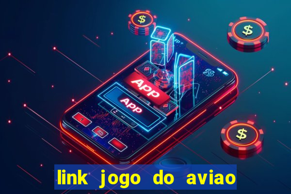 link jogo do aviao que ganha dinheiro