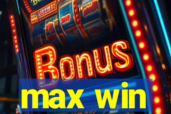 max win