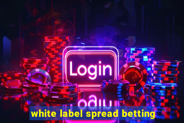 white label spread betting