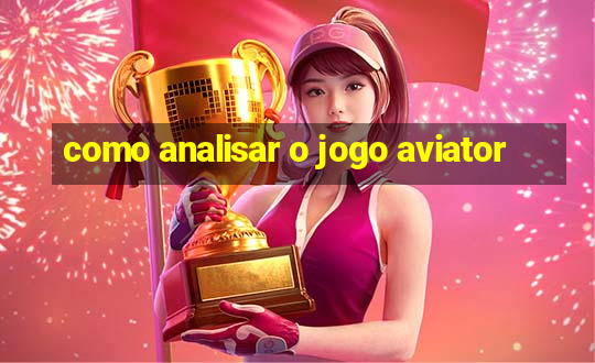 como analisar o jogo aviator