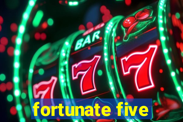 fortunate five