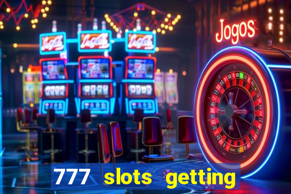 777 slots getting crazy casino