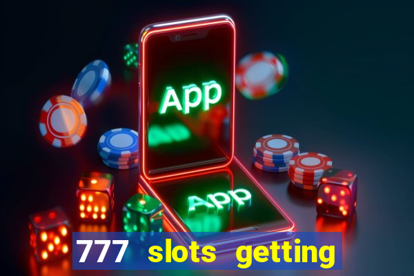 777 slots getting crazy casino