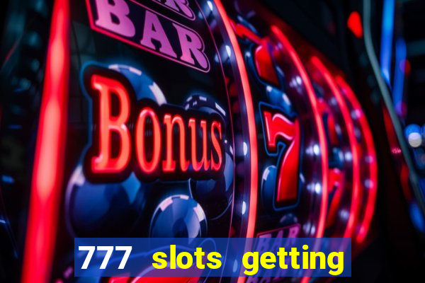 777 slots getting crazy casino