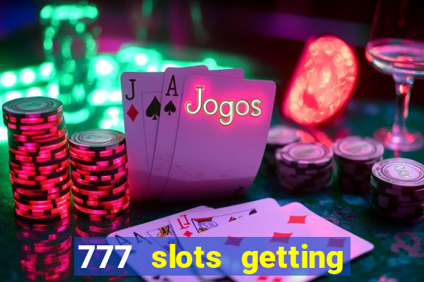 777 slots getting crazy casino