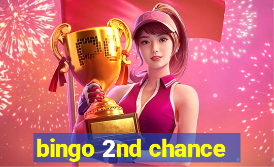 bingo 2nd chance