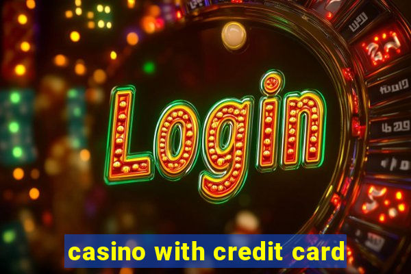 casino with credit card