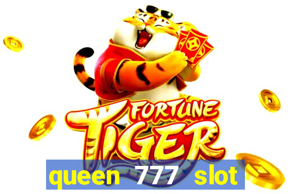 queen 777 slot login register