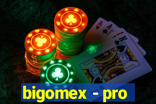 bigomex - pro