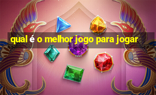 qual é o melhor jogo para jogar