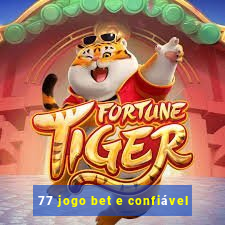 77 jogo bet e confiável