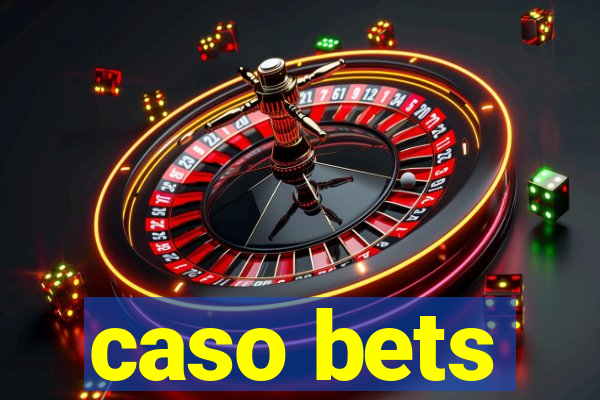 caso bets