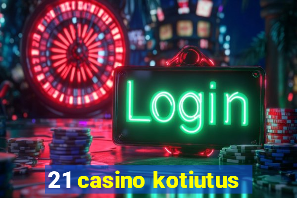 21 casino kotiutus