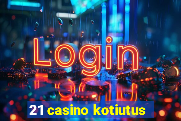 21 casino kotiutus