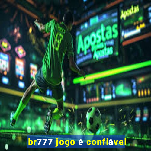 br777 jogo é confiável