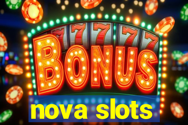 nova slots