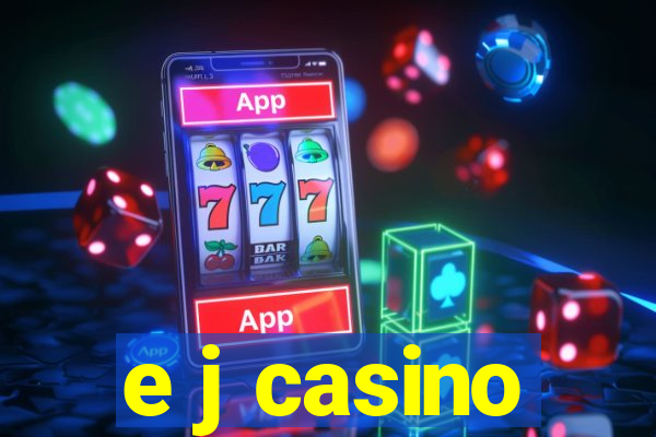 e j casino