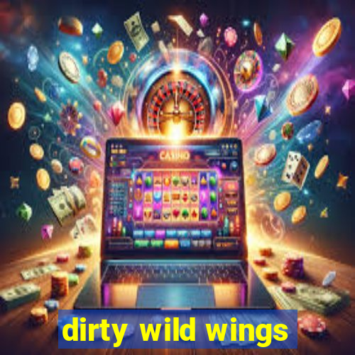 dirty wild wings