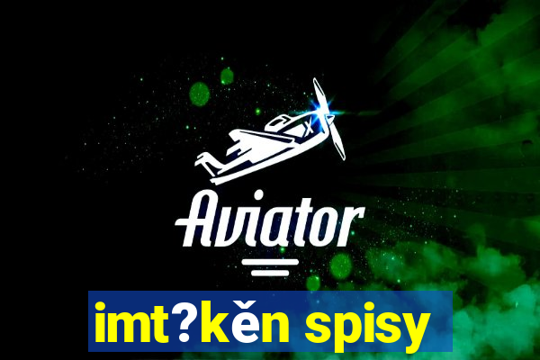 imt?kěn spisy