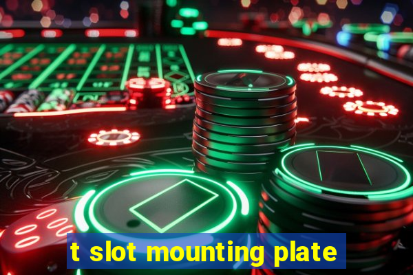 t slot mounting plate