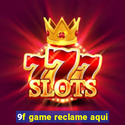 9f game reclame aqui