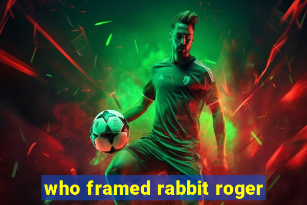 who framed rabbit roger