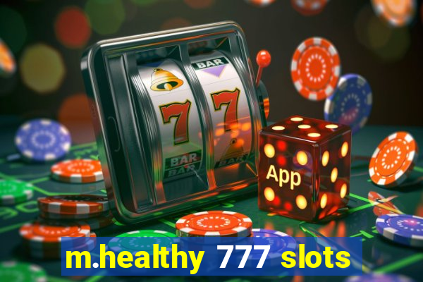 m.healthy 777 slots