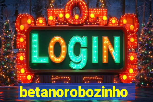 betanorobozinho