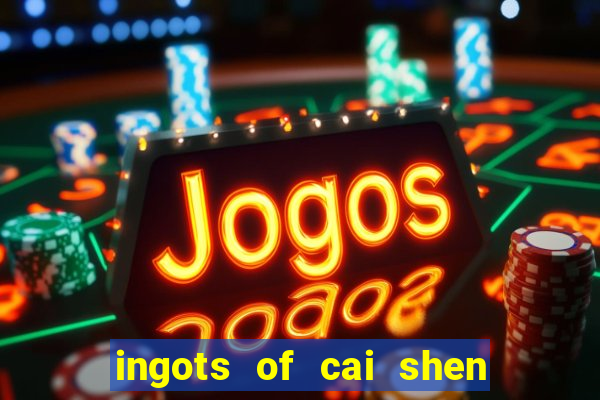 ingots of cai shen slot free