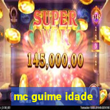 mc guime idade