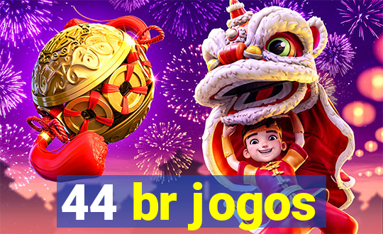 44 br jogos