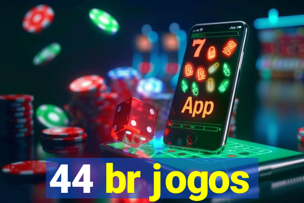 44 br jogos