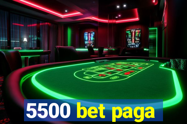 5500 bet paga