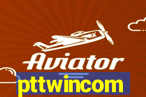 pttwincom