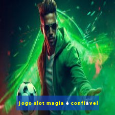 jogo slot magia é confiável