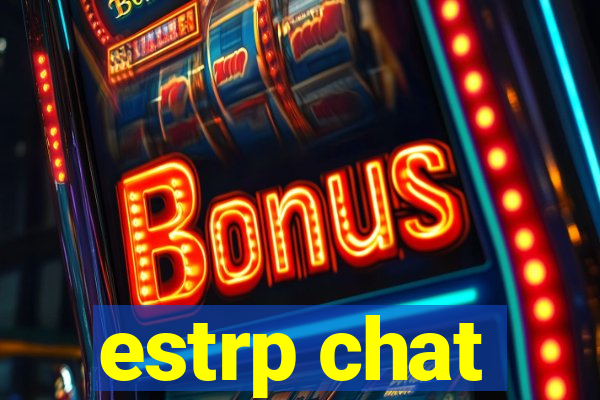 estrp chat