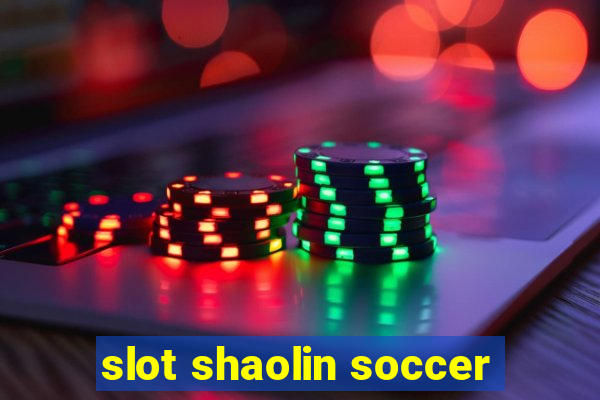 slot shaolin soccer