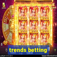 trends betting