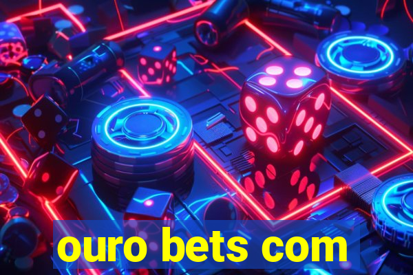 ouro bets com