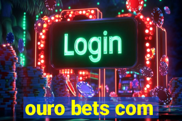 ouro bets com