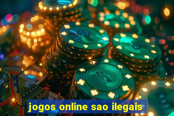 jogos online sao ilegais