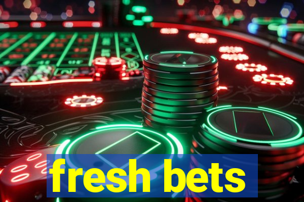 fresh bets