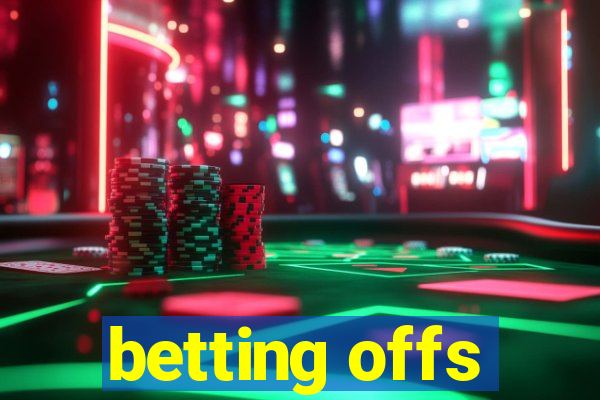 betting offs